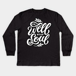 It is Well With My Soul Kids Long Sleeve T-Shirt